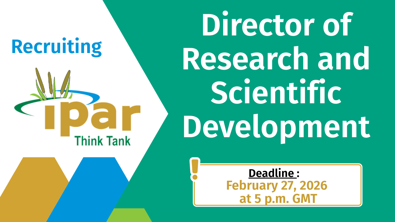 Deadline extension (CALL FOR APPLICATIONS) : IPAR is recruiting a Director of Research and Scientific Development